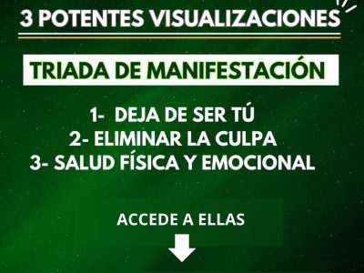 Triada de Manifestación –  Deja de ser tú, la culpa y la salud
