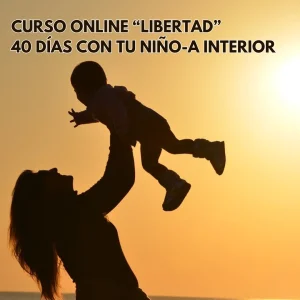 CURSO ONLINE “LIBERTAD”-  40 Días Sanando a tu niño-a interior (9 de abril)